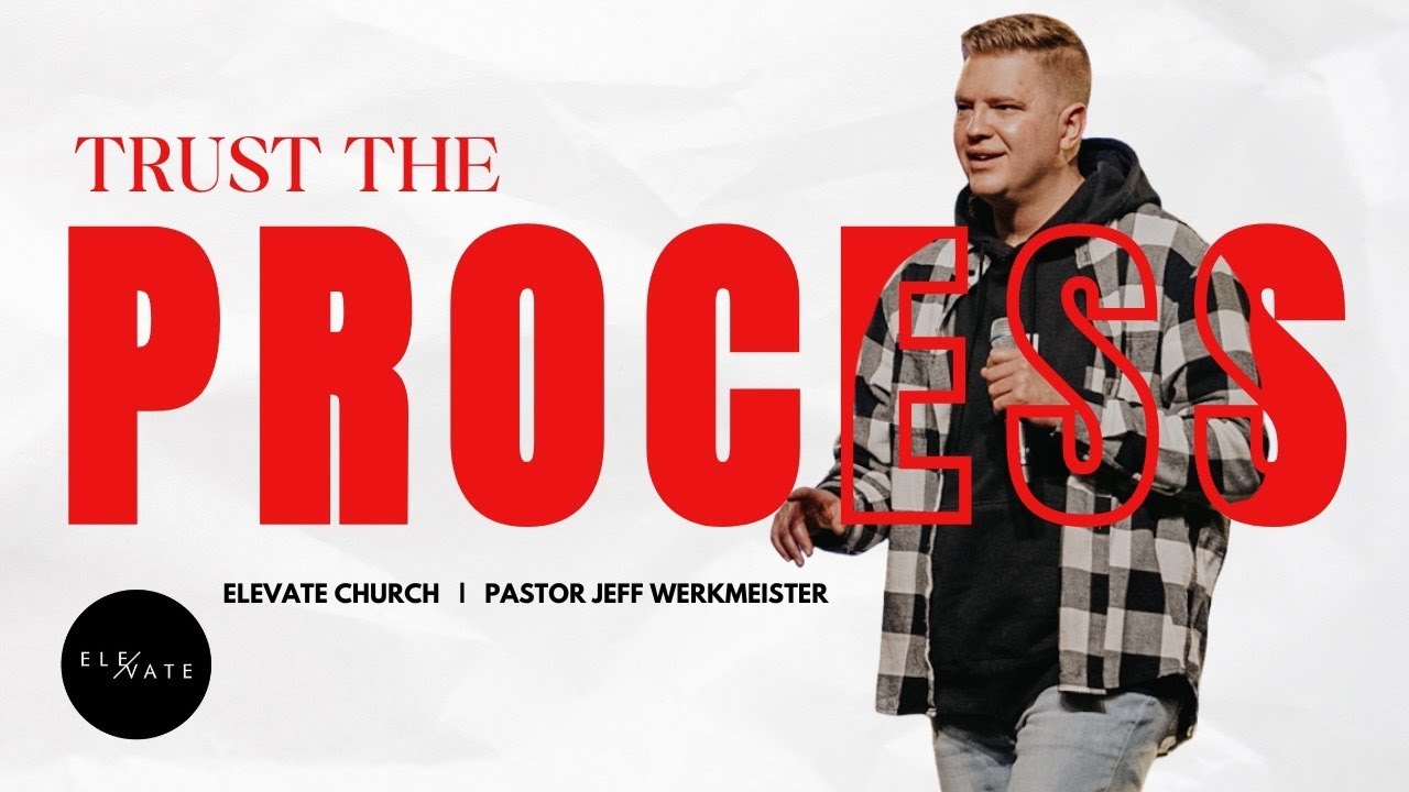 Trust The Process | Pastor Jeff Werkmeister
