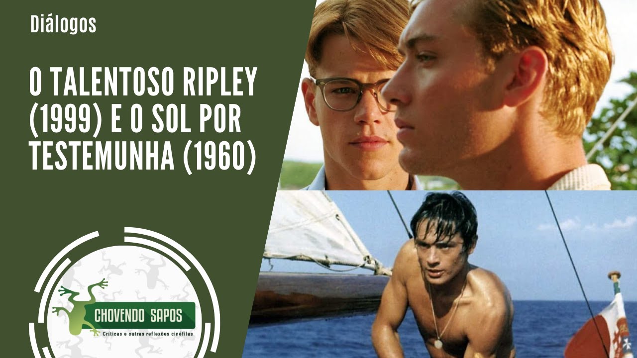 DIÁLOGOS: O TALENTOSO RIPLEY (1999) E O SOL POR TESTEMUNHA (1960)