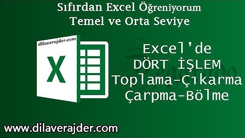Excel Eğitim Dersleri 32 - Excelde Basit Dört İşlem Toplama - Çıkarma - Çarpma - Bölme