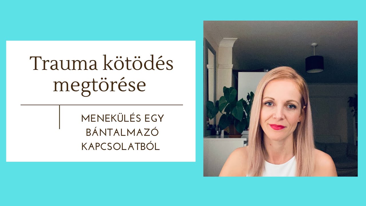 Trauma kötödés megtörése- Menekülés egy bàntalmazó kapcsolatból, menekülés a nàrcisztikustòl