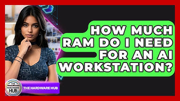 How Much RAM Do I Need For An AI Workstation? - The Hardware Hub