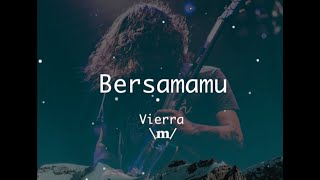 Bersamamu (Lirik) Vierra - Rock Version