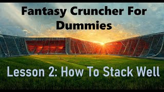 NFL Fantasy Cruncher For Dummies - Lesson 2: Stacking