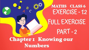 Knowing Our Numbers: Class 6 Maths, Chapter 1, Exercise- 1.2 (Full Exercise)| NCERT Solutions|Q8-Q12