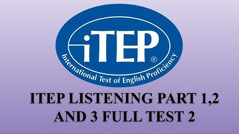 iTEP LISTENING FULL TEST 2. PART 1,2 AND 3 QUESTIONS WITH ANSWERS.