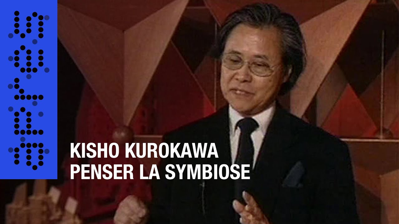 Kisho Kurokawa Penser la symbiose extrait