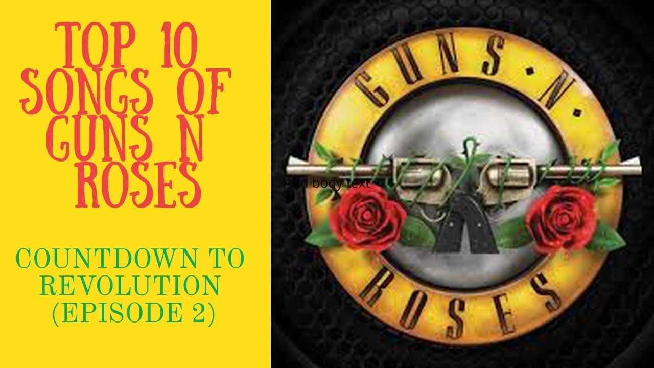 Guns N Roses Top Ten Songs (Countdown to Revolution Episode 2) YouTube