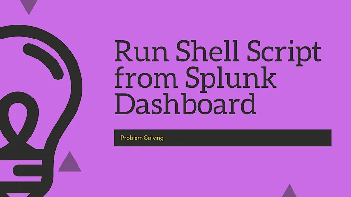 Problem Solving : How to run batch/shell script from splunk dashboard