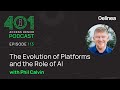 The Evolution of Platforms and the Role of AI, Phil Calvin | Podcast Ep. 113