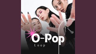 Download lagu O Pop (Loop)
