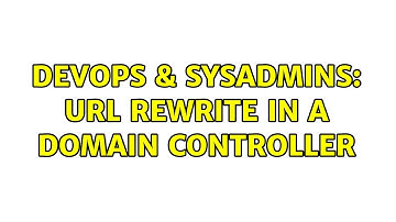 DevOps & SysAdmins: URL Rewrite in a Domain Controller (2 Solutions!!)