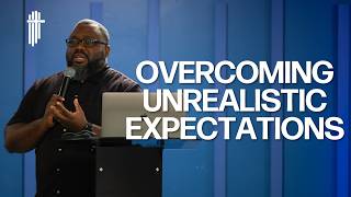 Overcoming Unrealistic Expectations | Apostle Levon Dozier