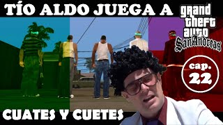 Tío Aldo juega a GTA San Andreas - capítulo 22
