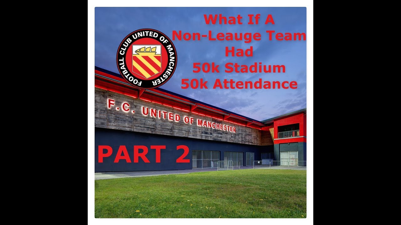 FM17 - What if a Non-League Team had 50k Stadium? Part 2