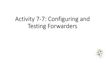 Activity 7 7 Configuring and Testing Forwarders