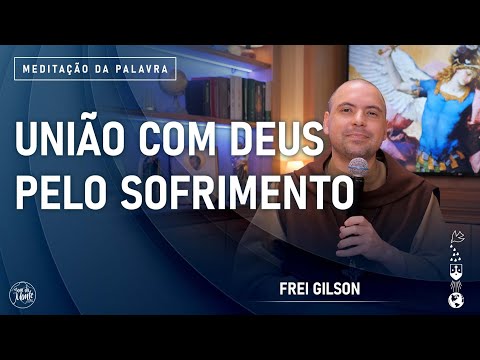 União com Deus pelo sofrimento | (Cl 1, 24-28) #818- Meditação da Palavra