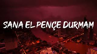 Emre Fel - Sana El Pençe Durmam (Lyrics)
