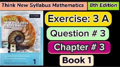 Exercise 3A question 3 , book 1 | 8th Edition think new syllabus mathematics book 1 chapter 3 |d1