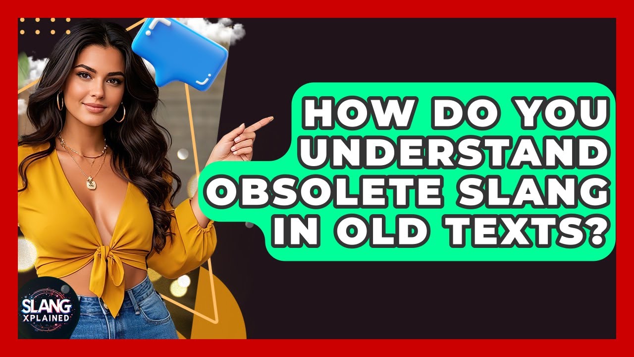 How Do You Understand Obsolete Slang In Old Texts? - SlangXplained ...