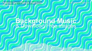 Abstract Background Free Images X Alaska Sky - Patrick Patrikios Background Music For Videos