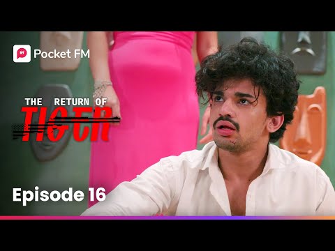 The Return Of Tiger Episode 16 Pocket FM