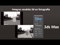 Integrar proyecto en fotografía con 3ds Max