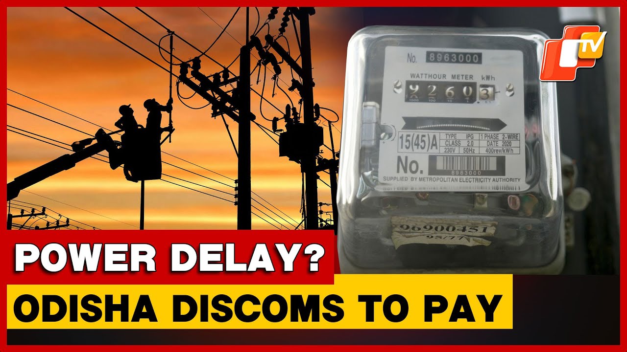 Odisha Consumers May Get Automatic Compensation For Power Service Delays Under New OERC Draft