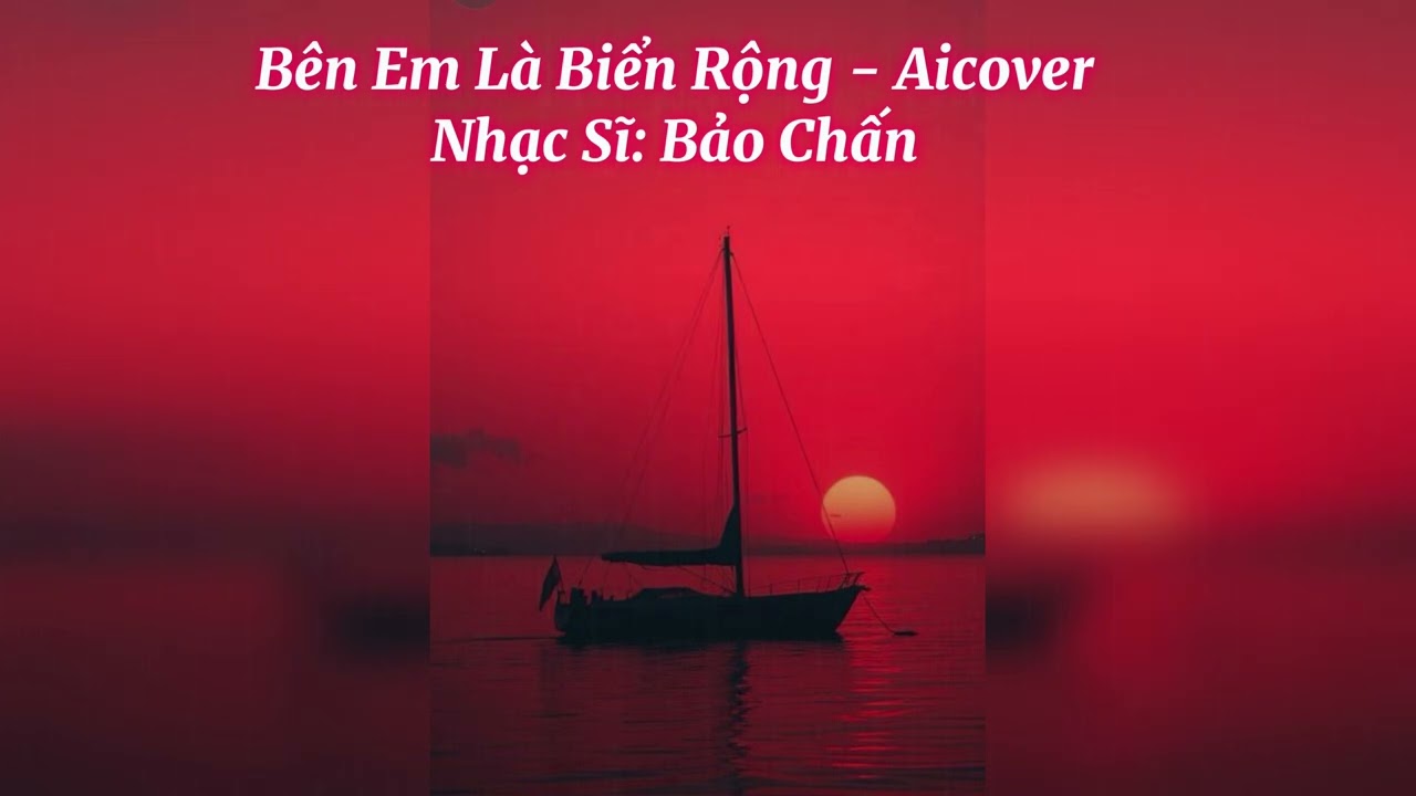Bên Em Là Biển Rộng - Aicover - Nhạc Sĩ: Bảo Chấn @Aimusicthanhong 