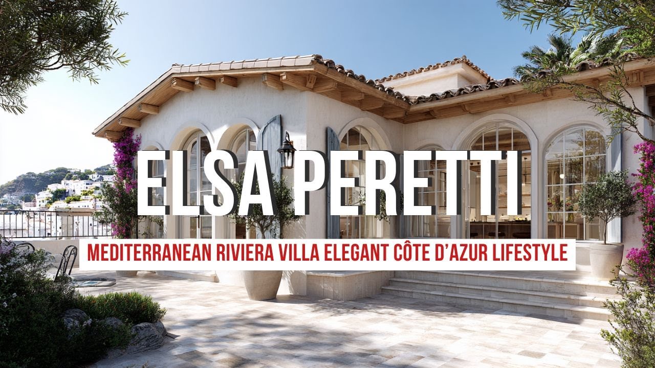 Mediterranean Riviera Villa Inspired by Elsa Peretti Elegant Côte d’Azur Lifestyle
