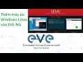 Hướng dẫn thêm máy ảo Qemu vào EVE-NG - Giả lập Windows, Linux