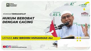 HUKUM BEROBAT DENGAN CACING | Ustadz Abu Ibrohim Muhammad Ali