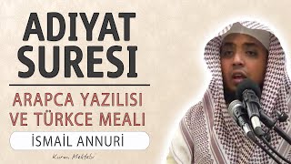 Adiyat suresi anlamı dinle İsmail Annuri (Adiyat suresi arapça yazılışı okunuşu ve meali)