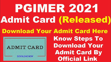 PGIMER 2021 Admit Card (Released) - Steps To Download PGIMER Admit Card 2021