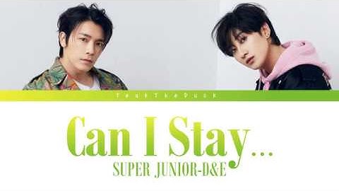 Super Junior-D&E (슈퍼주니어-D&E) – Can I Stay... (Color Coded Lyrics) [Kan/Rom/Eng]