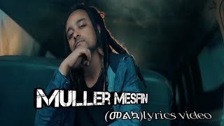 Ethiopian music Muller mesfin (መልኳ) lyrics video