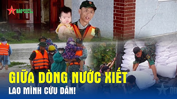 Phẩm chất Bộ đội Cụ Hồ: Xúc động khoảnh khắc người lính lao vào nước xiết cứu dân tại tâm lũ Đắk Lắk
