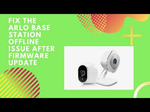 Fix The Arlo Base Station Offline Issue After Firmware Update | Arlo Firmware Update | my.arlo.com