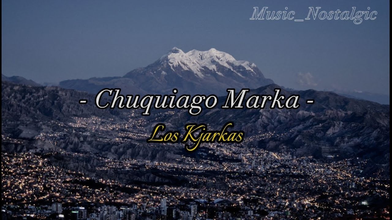 Chuquiago Marka - Kjarkas / Letra