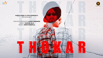 THOKAR : Lakhi Ghuman | Gopi Sarpanch | Latest Punjabi Songs 2022