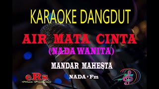 Karaoke Air Mata Cinta Nada Wanita - Mandar Mahesta (Karaoke Dangdut Tanpa Vocal)