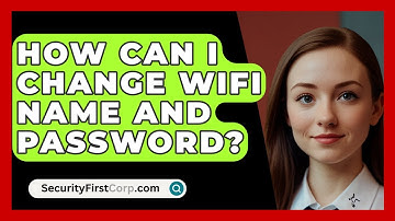 How Can I Change WiFi Name And Password? - SecurityFirstCorp.com
