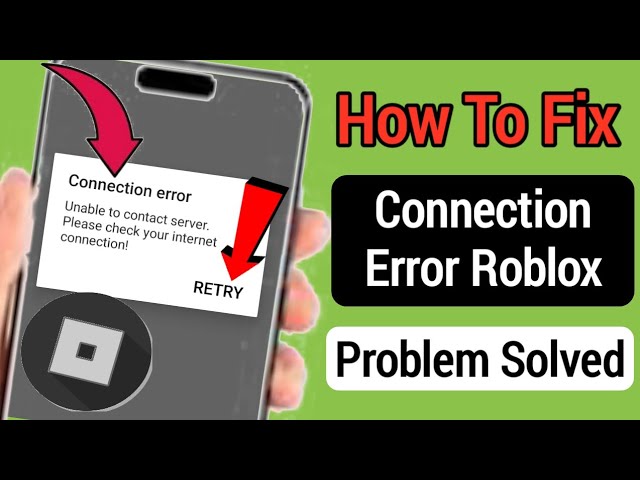 How To Fix “Connection Error, Unable To Contact Server” On Roblox