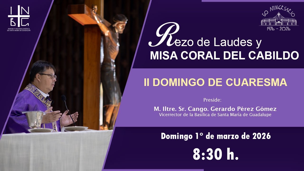 Rezo de Laudes y Misa Coral de Cabildo, 1° de marzo de 2026, 8:30 h.