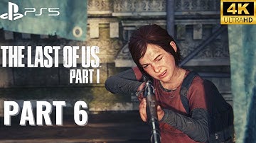 THE LAST OF US PART 1 Gameplay Walkthrough Part 6 (4K UHD 60FPS PS5) - No Commentary FULL GAME