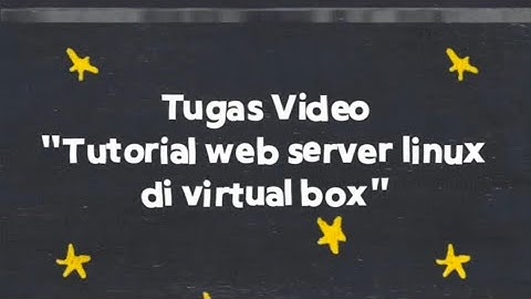 Cara menginstall Linux server dengan Virtual box dan mengkonfigurasi web server Apache di Ubuntu