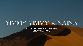 Yimmy Yimmy X Naina | ft. @diljitdosanjh @ShreyaGhoshal   @Tayc | Revamp Music