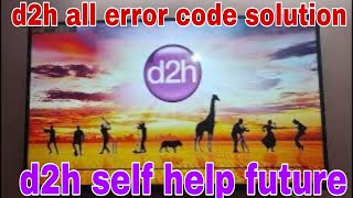 d2h all error code solution | d2h self help future | d2h infinity app new update कैसे ठीक करें