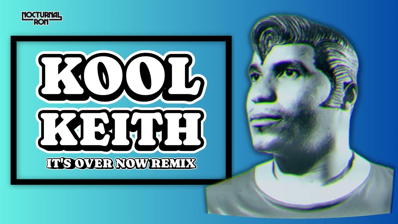 KOOL KEITH  - IT’S OVER NOW REMIX 