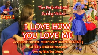 I LOVE HOW YOU LOVE ME (The Paris Sisters|Bobby Vinton) Acoustic Cover ,Easy Chords,Lyrics & Chords