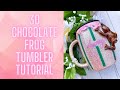 3D Chocolate Frog Tumbler Tutorial